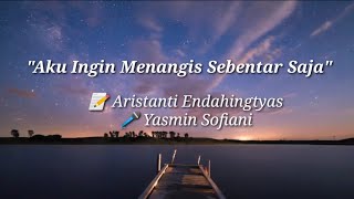Musikalisasi Yasmin : Aku Ingin Menangis Sebentar Saja ( Aristanti Endahinhtyas)