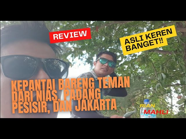 TEMAN PESISIR PADANG & ANAK NIAS ‼️ MEREKA KEPANTAI BARENG❓ class=