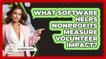 What Software Helps Nonprofits Measure Volunteer Impact? - The Nonprofit Digest