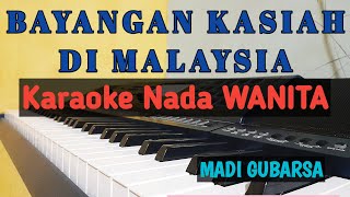 BAYANG KASIAH DI MALAYSIA || Karaoke Nada Wanita [ Madi Gubarsa ]