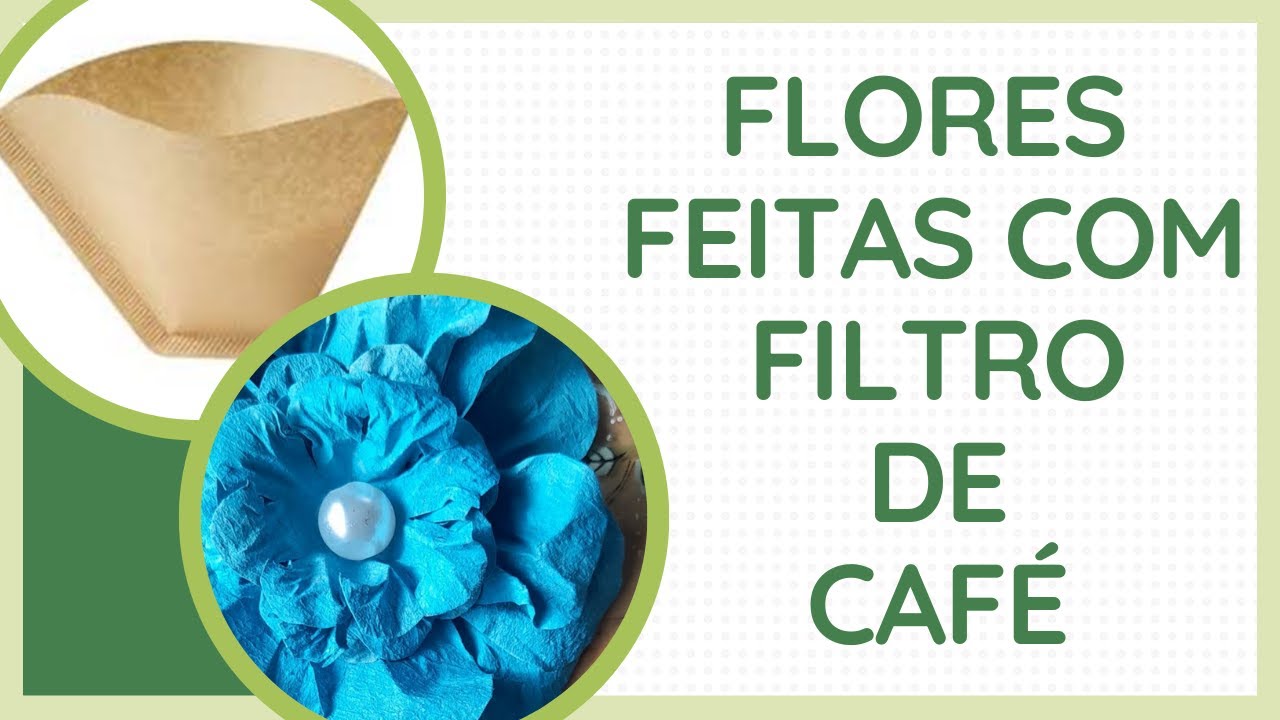 Flores feitas  de filtro de café usado (reaproveitando)