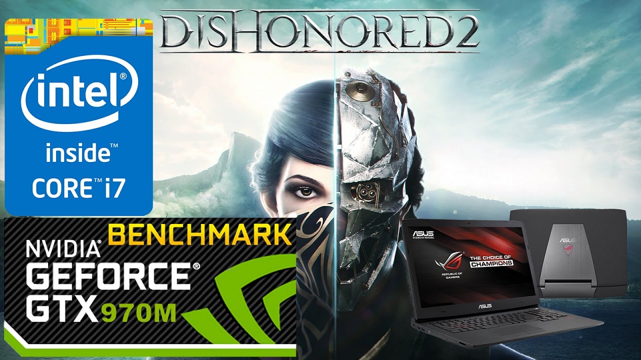 Dishonored 2 I7 4750hq Gtx 970m Benchmark Youtube