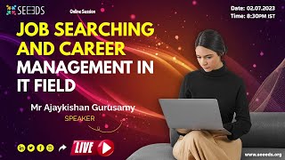 JOB SEARCHING AND CAREER MANAGEMENT IN IT FIELD - Mr.AjayKishan Gurusamy