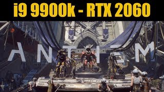 Anthem i9 9900k + RTX 2060 Performance Test (1080p & 1440p)