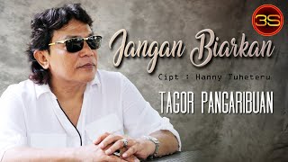Tagor Pangaribuan - Jangan Biarkan [ Official Music Video ]