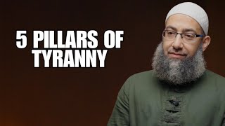 5 Pillars of Tyranny | Shaykh Mohammed Elshinawy