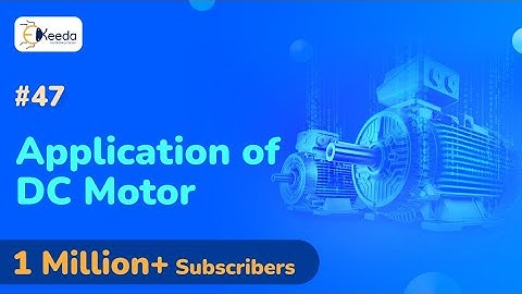 Application of DC Motor - DC Motor - Electrical Machines 1