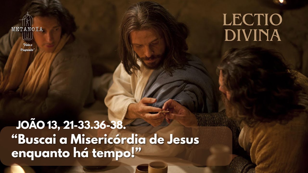LECTIO DIVINA | EVANGELHO | Jo 13,21-33.36-38 | LITURGIA DA PALAVRA ...