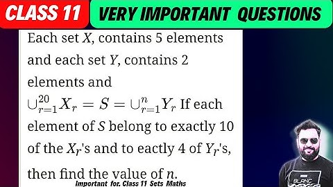 Each set X, contains 5 elements and each set Y, contains 2 elements 20 and UX, =S=ÜY,  #class11