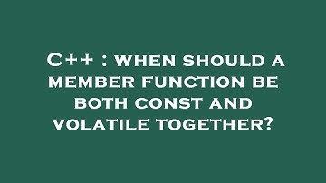 C++ : when should a member function be both const and volatile together?