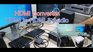 Test Video : HDMI Converter (HDMI to HDMI + Audio (SPDIF + L/R) : Test with LCD TV and LED Projector