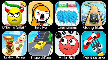 Draw To Smash,Save Her,Count Master,Going Balls,Sandwich Runner,Shape Shifting,Hide Ball