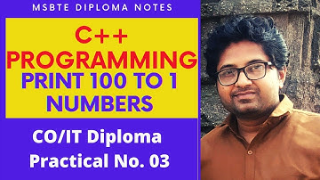 MSBTE OOP 22316 OBJECT ORIENTED PROGRAMMING Practical No. 3 EXP 3.2 Displaying numbers 100 to 1 c++