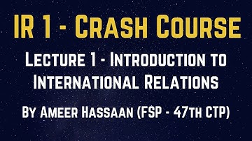 Lecture 1 - Introduction to IR | CSS International Relations (IR-1) Crash Course