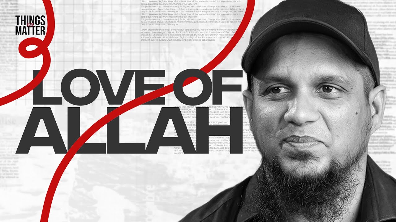 Love of Allah || Things That Matter || Episode 3
