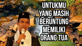 Untukmu Yang Masih Beruntung Memiliki Orang Tua Ceramah Singkat Ustadz Abdul Somad Lc MA