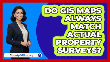 Do GIS Maps Always Match Actual Property Surveys?