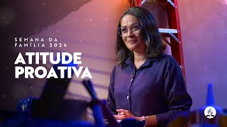 Atitude proativa - Semana da Família 2024 | com Darleide Alves