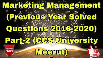 Marketing Management (Previous Year Solved Questions 2016-2020) Part-2 (CCS University Meerut)