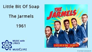 Video thumbnail of "Little Bit Of Soap - The Jarmels 1961 HQ Lyrics MusiClypz"