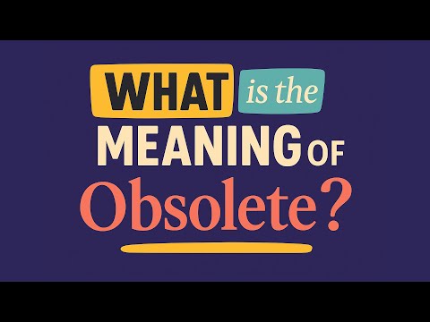 What is the meaning of Obsolete?