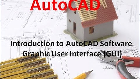 Introduction to AutoCAD Software (Graphic User Interface)
