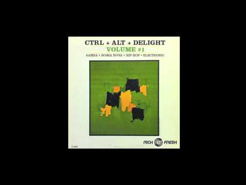 CTRL + ALT + DELIGHT ( RICH e FRESH mix of samba bossa nova hip hop electronic) - part 1 of 3