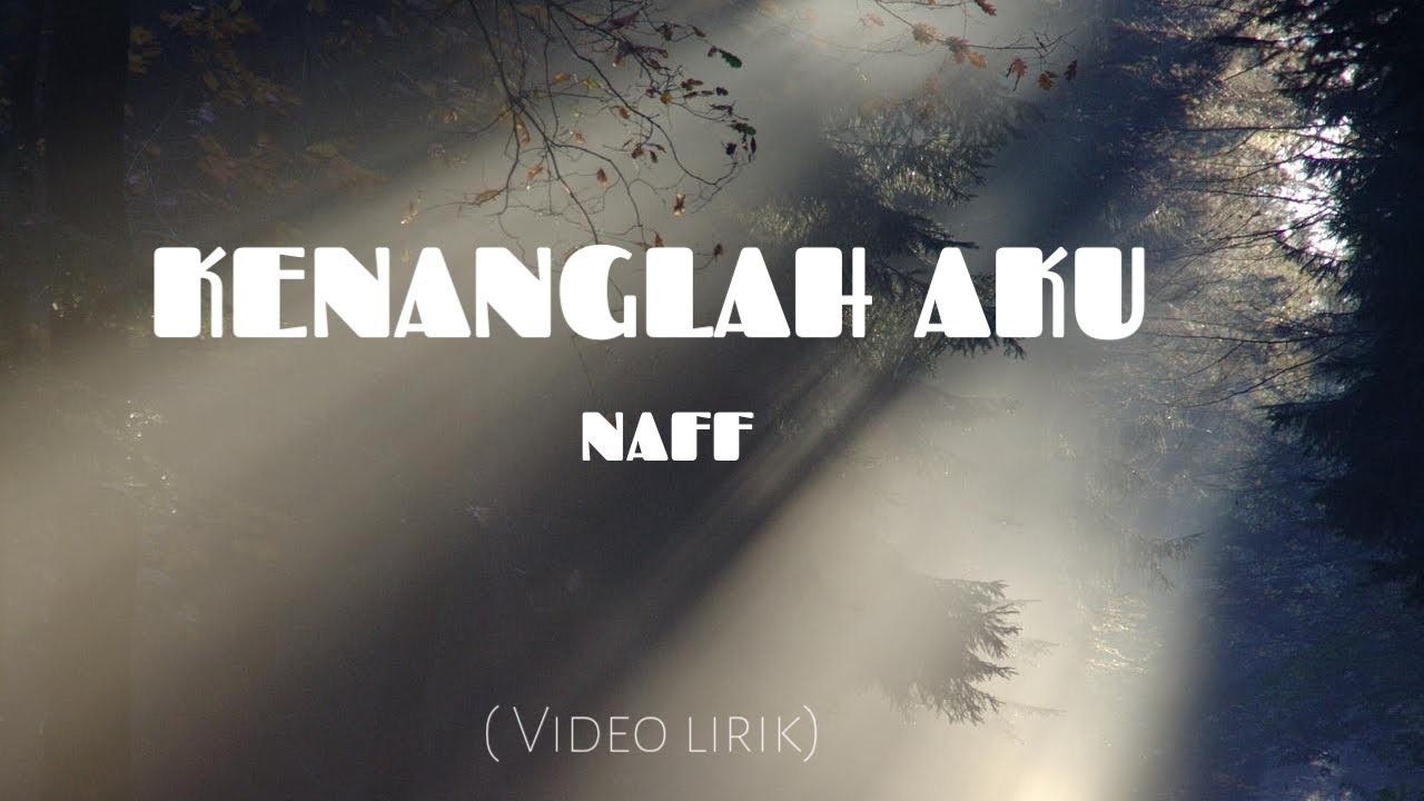NAFF - KENANGLAH AKU ( VIDEO LIRIK ) - YouTube