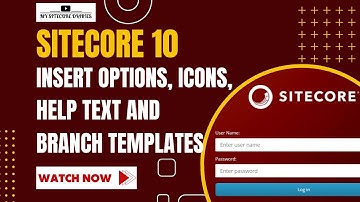 08- Improving Content Editor Experience by using Insert Options, Help Text, Icons & Branch Templates