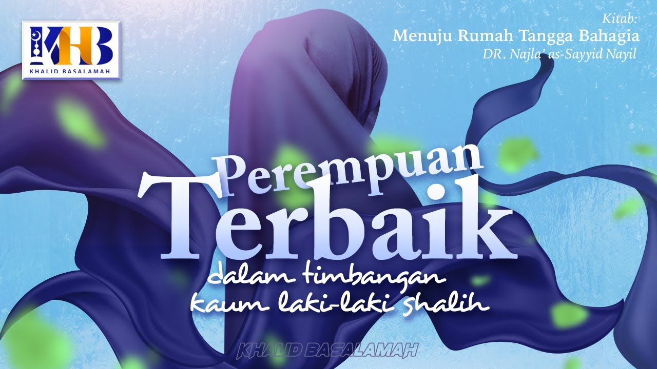 ⁣Menuju Rumah Tangga Bahagia #6 : Perempuan Terbaik Dalam Timbangan Kaum Laki-Laki Shalih