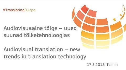Konverents „Audiovisuaalne tõlge – uued suunad tõlketehnoloogias“