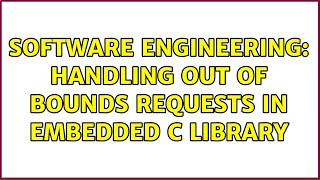 Software Engineering: Handling out of bounds requests in embedded C library