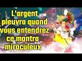 Largent pleuvra quand vous entendrez ce mantra miraculeux