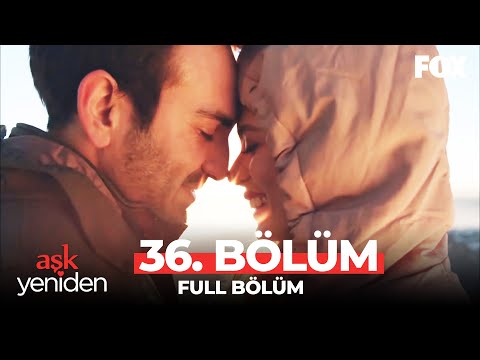 Aşk Yeniden 36. Bölüm