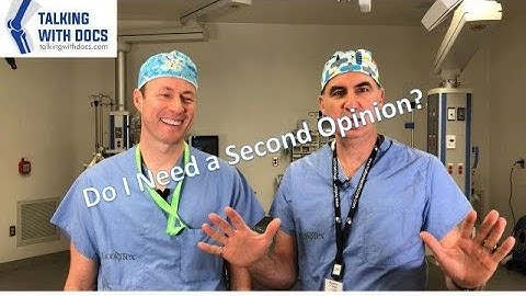 Second Opinion? When Should I Get a Second Medical Opinion?
