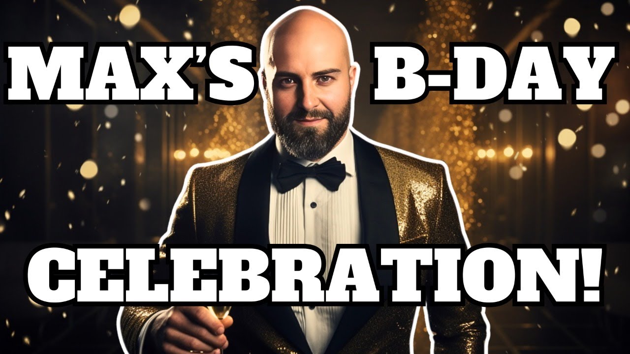 Max’s Birthday Celebration Live Stream!