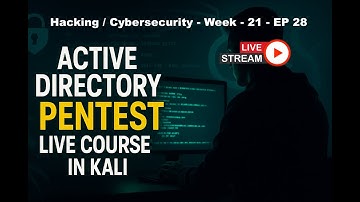 Active Directory Pentesting with Kali / Hacking / Cybersecurity - Week  - 21 - EP 28