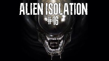 Alien: Isolation | Part 16 | The Nest