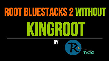 How To Root BlueStacks 2 Without KingRoot