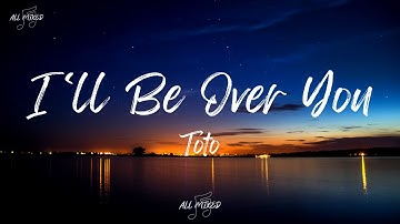 Thumbnail of Toto - I'll Be Over You (Lyrics)