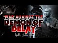 WAR AGAINST DEMONIC DELAY |  APOSTLE JOSHUA SELMAN SERMON