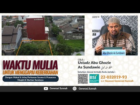 Waktu Mulia untuk Menggapai Keberkahan dgn wakaf pembebasan lahan - Ustadz Abu Ghozie As Sundawie