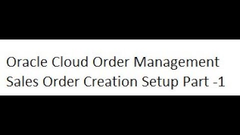 Oracle Cloud Order Management Sales Order Setup Part 1