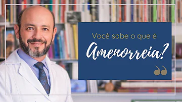 O que é amenorreia e quais os sintomas?