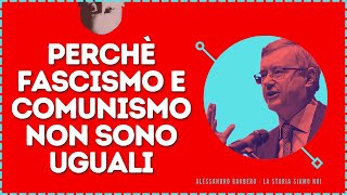 Perché Fascismo e Comunismo non sono uguali  Alessandro Barbero