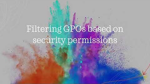 Filtering GPOs based on security permissions