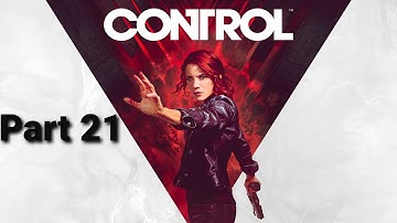 Control Walkthrough Part 21