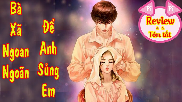 Bà xã ngoan nào de anh sủng em