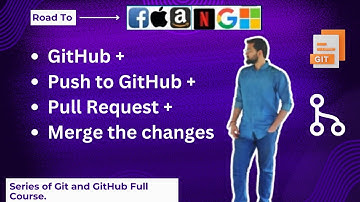 GitHub + Push to GitHub + Pull Request + Merge the changes | Series of Git and GitHub Full Course