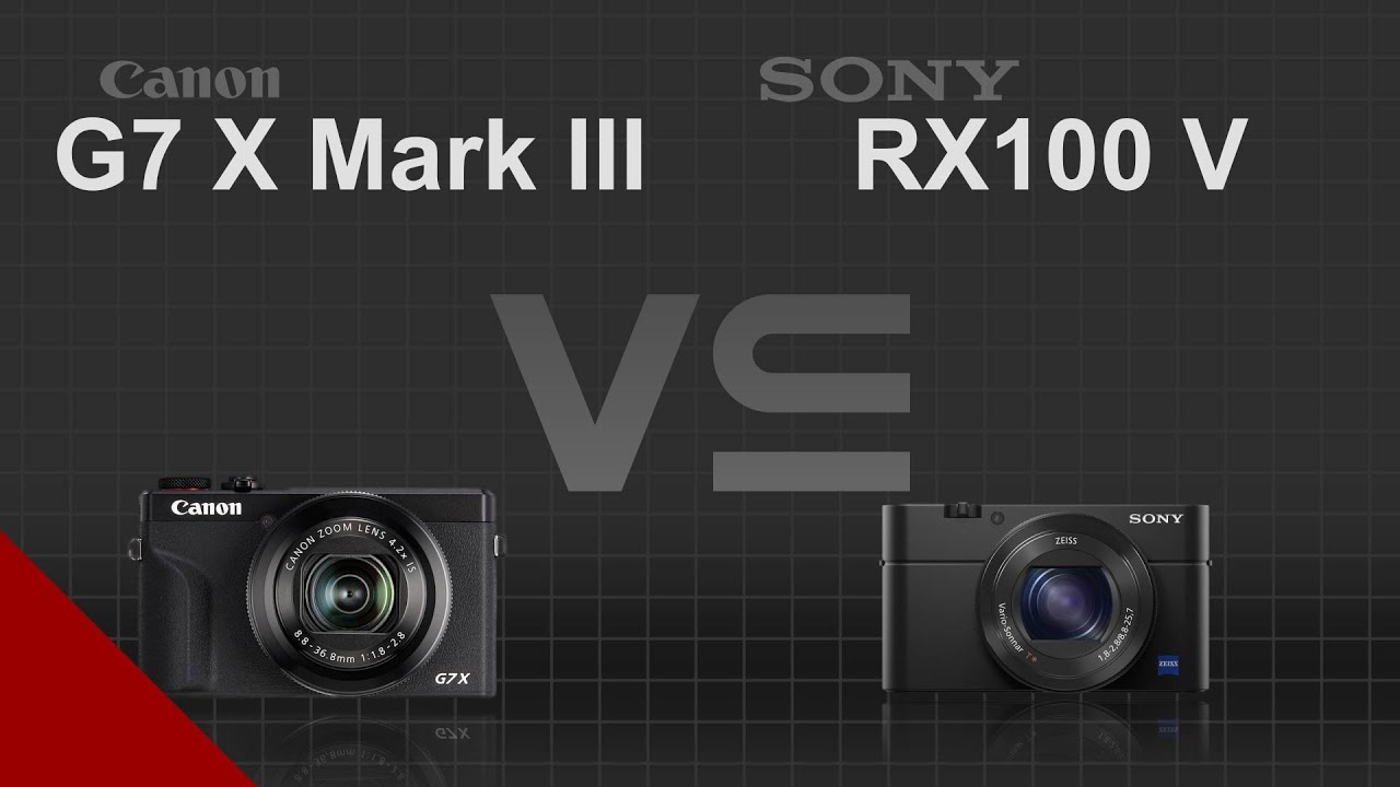 Canon PowerShot G7 X Mark III vs Sony RX100 V - YouTube